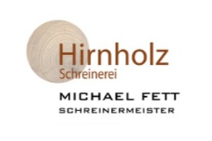 Hirnholz Schreinerei - Schreinermeister Michael Fett